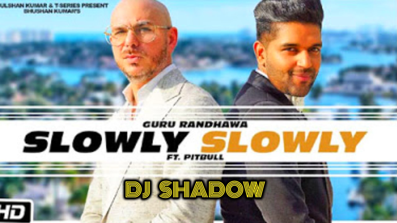 Slowly Slowly Lyrics - Guru Randhawa, ft. Pitbull