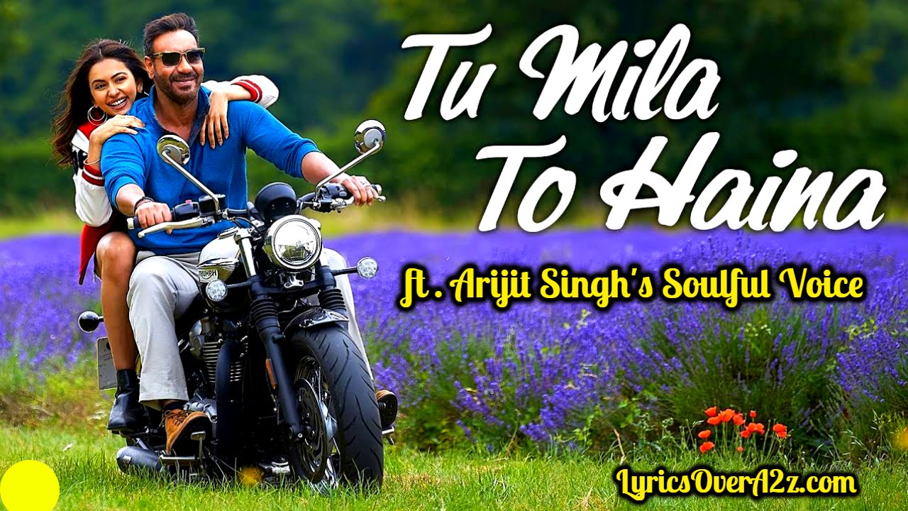 Tu Mila to Haina ( De De Pyar De 2019) | Lyrics | Arijit Singh | Samantha Noella