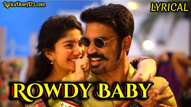 Rowdy Baby Lyrics - Maari 2 | Dhanush & Dhee