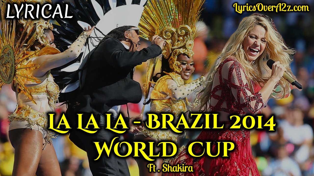 La La La Lyrics - Shakira (BRAZIL) FIFA World Cup 2014)