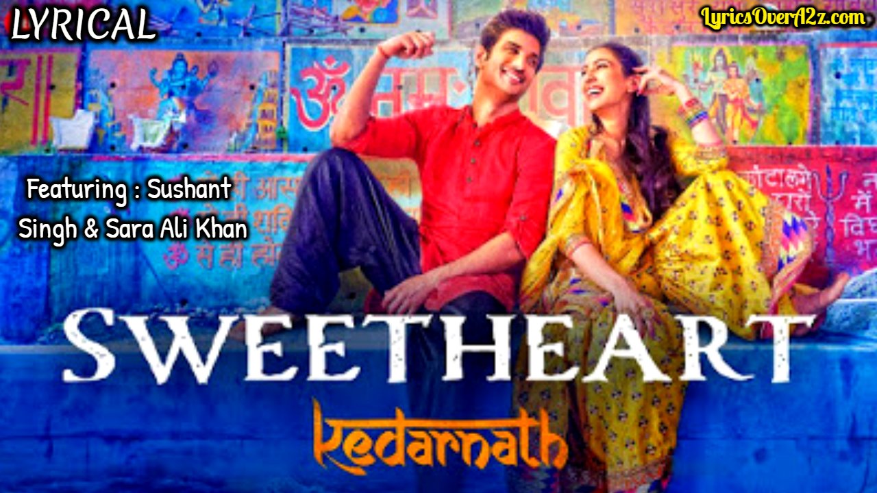 Sweetheart Lyrics - Kedarnath | Dev Negi