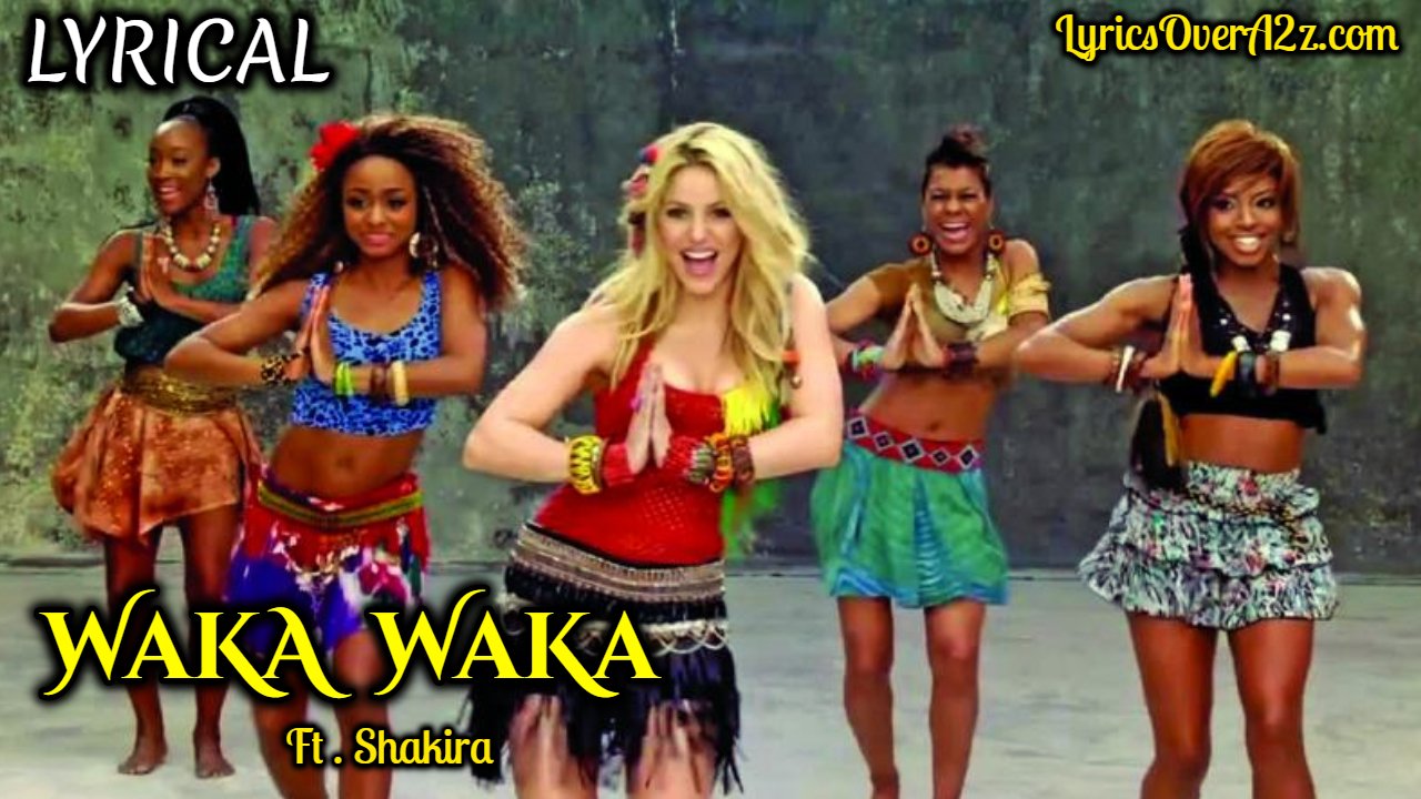 Waka Waka Lyrics - Shakira (This Time For Africa) The Official 2010 FIFA World Cup Team Song