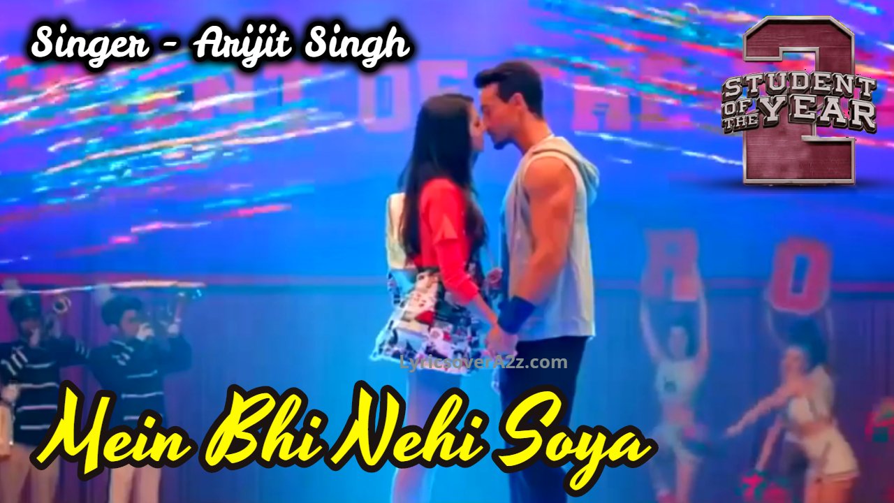 Main Bhi Nahi Soya Lyrics - Student of The Year 2| Arijit Singh
