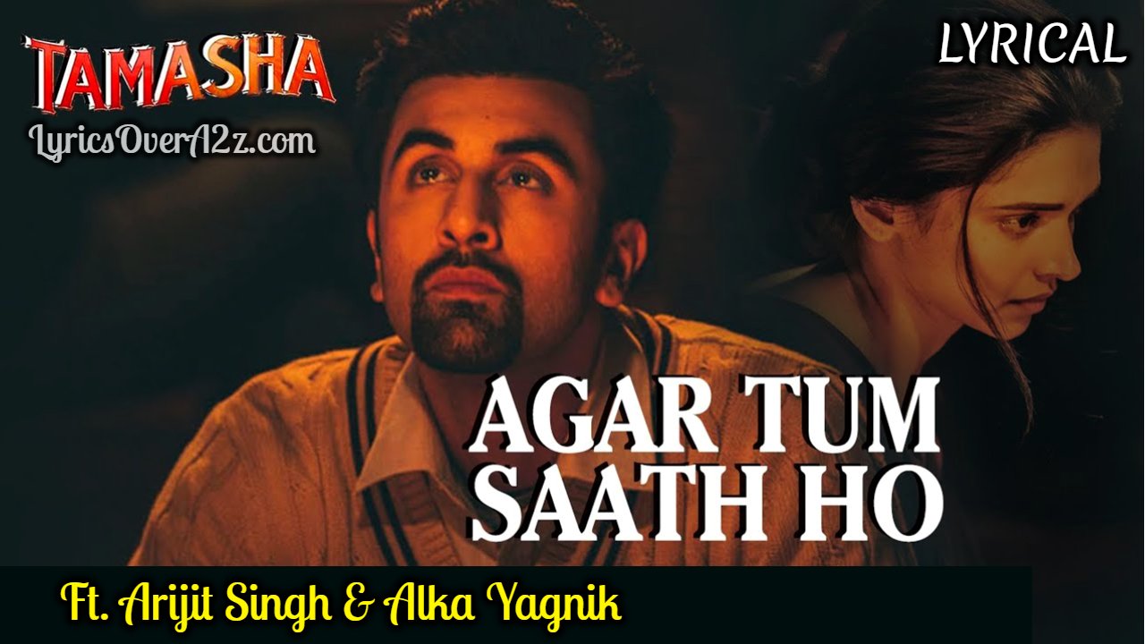Agar Tum Saath Ho Lyrics - Tamasha (2015) | Arijit Singh & Alka Yagnik