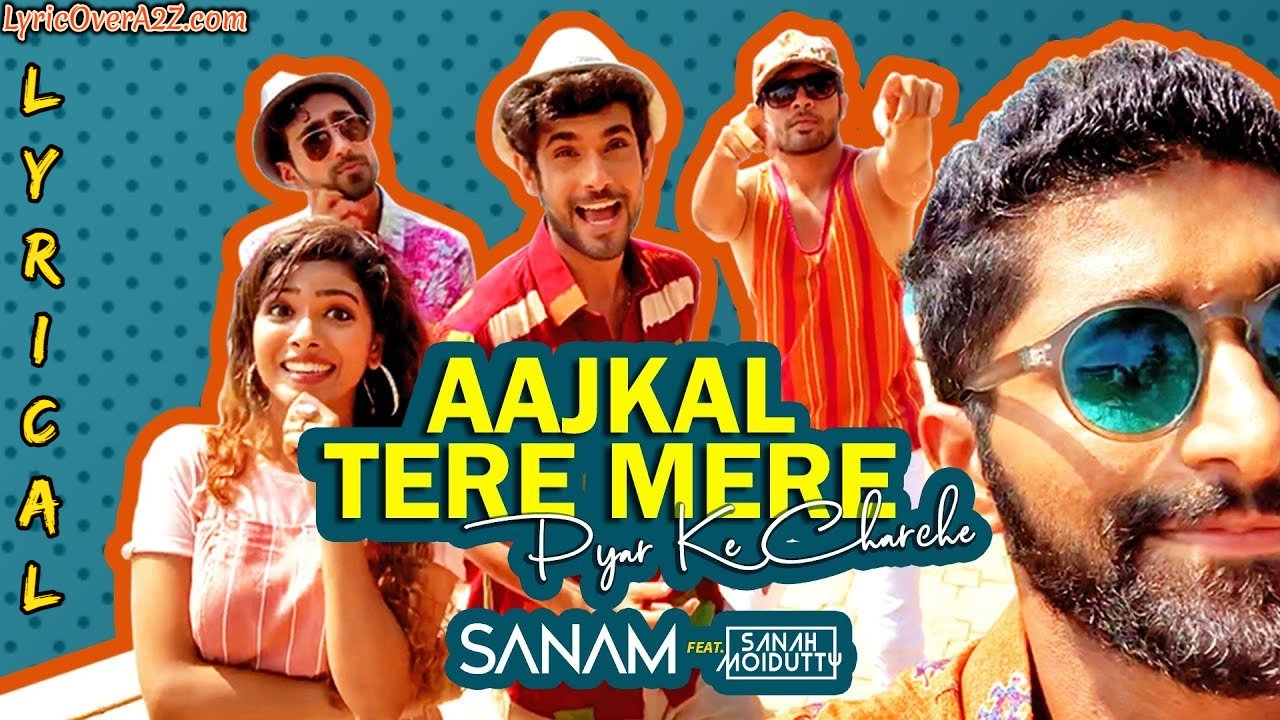 Aaj Kal Tere Mere Lyrics - Sanam Puri Album| Sanam Puri