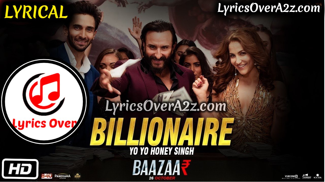 BILLIONAIRE LYRICS - Yo Yo Honey Singh | Baazaar | Lyrics Over A2z