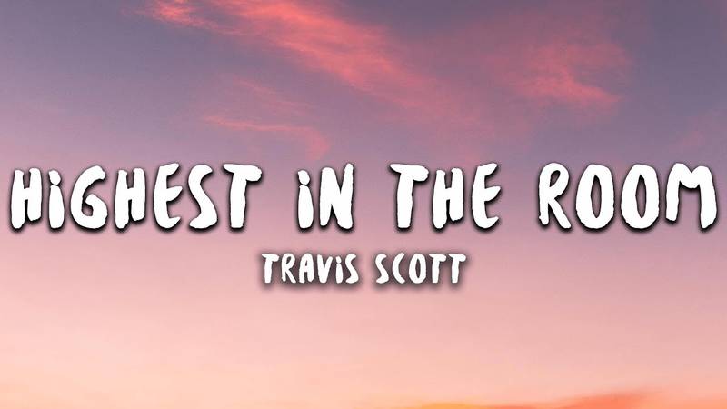 HIGHEST IN THE ROOM Lyrics - Travis Scott | LyricsOverA2z.com