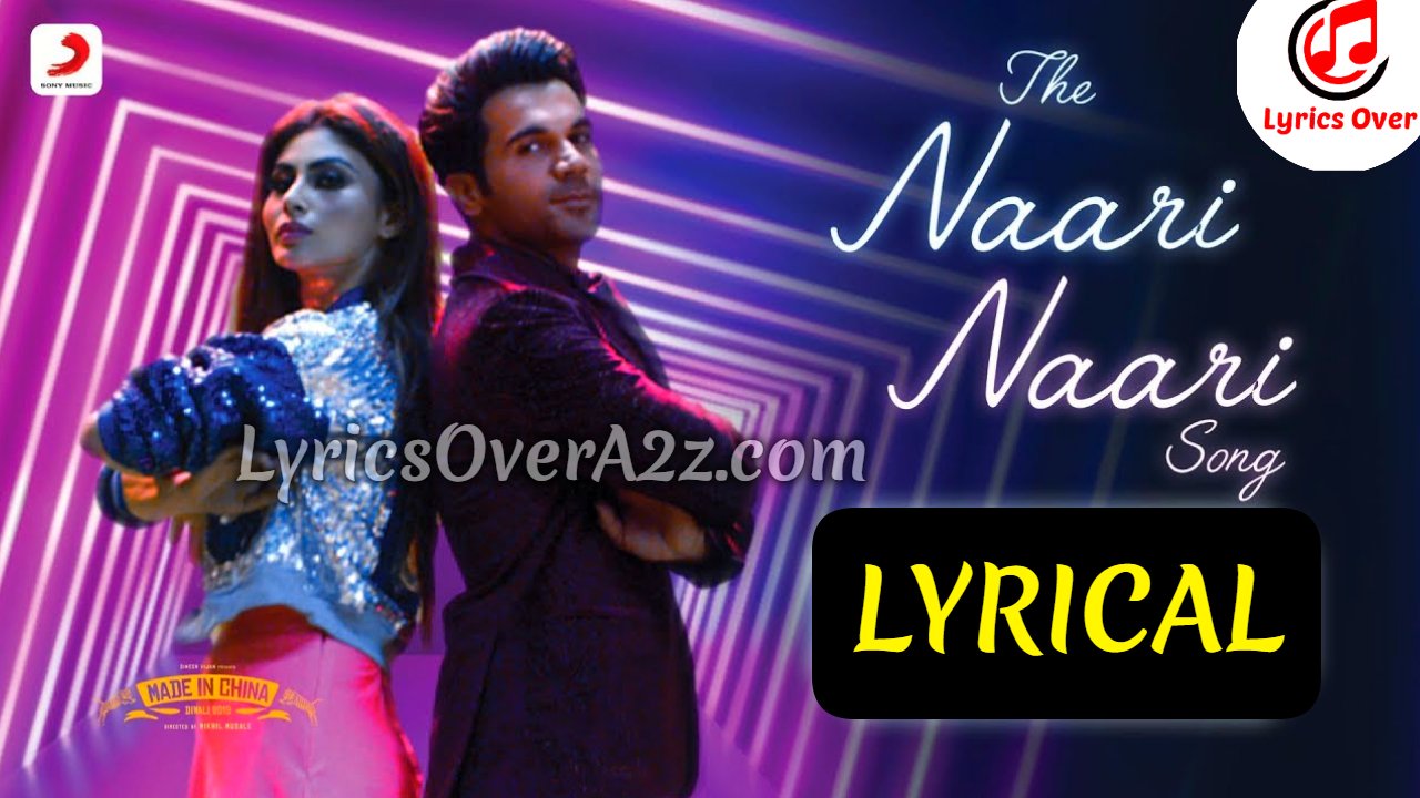 The Naari Naari Song Lyrics - Made in China | Lyrics Over A2z