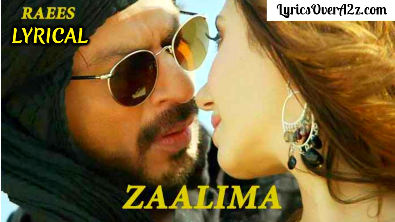 Zaalima Lyrics - Raees | Arijit Singh & Harsdeep Kaur