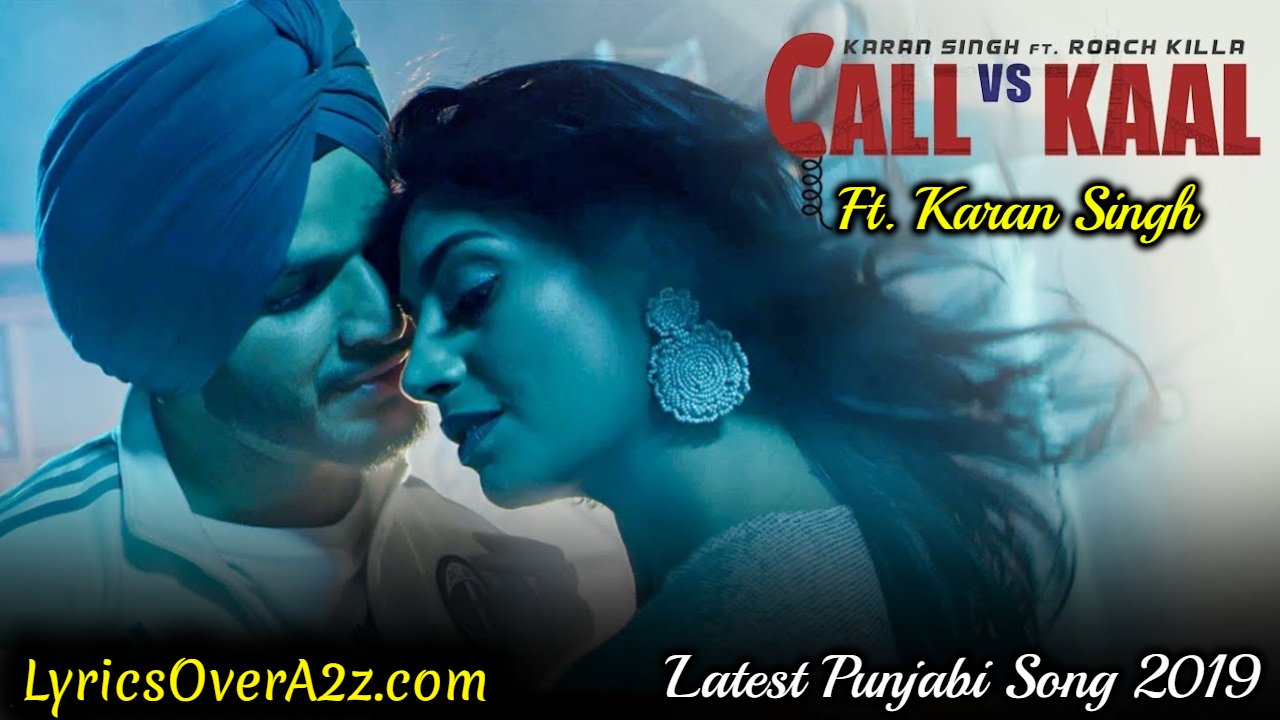 CALL VS KAAL LYRICS - Karan Singh (Bal-karan) | Roach Killa | Lyrics Over A2z