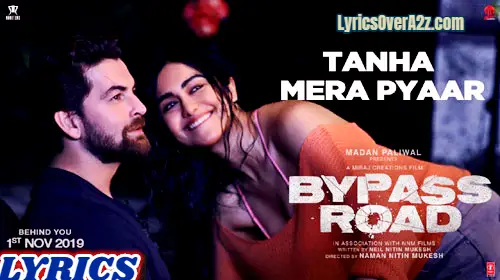 Tanha Mera Pyaar Lyrics - Bypass Road | Mohit Chauhan | Lyrics Over A2z