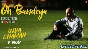 Oh Bandeya Lyrics - Ujda Chaman | Sunny Singh | Lyrics Over A2z