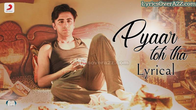 PYAAR TOH THA LYRICS - BALA | Ayushmann Khurrana, Yami Gautam, and Bhumi Pednekar | Lyrics Over A2z