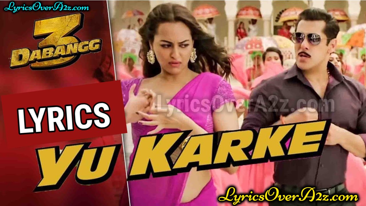 YU KARKE LYRICS - DABANGG 3 | Salman Khan | Lyrics Over A2z